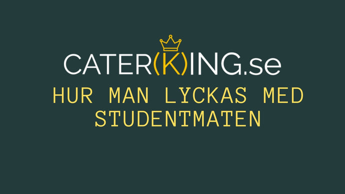 Hur man lyckas med studentmaten - Student Catering Malmö